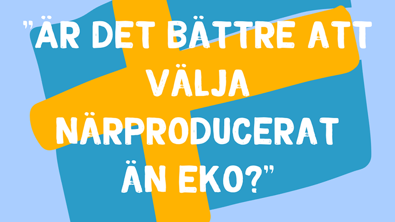 Ekoseptember - Är det bättre att välja närproducerat än eko?"