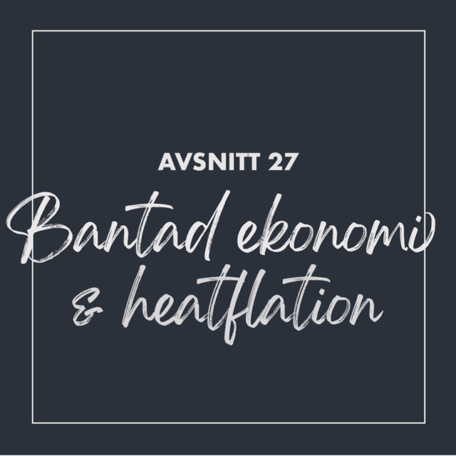 Textruta: Avsnitt 27, Bantad ekonomi och heatflation